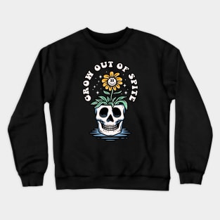 Grow out of spite Crewneck Sweatshirt